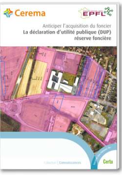 Anticiper l'acquisition du foncier : la déclaration d'utilité publique (DUP) réserve foncière