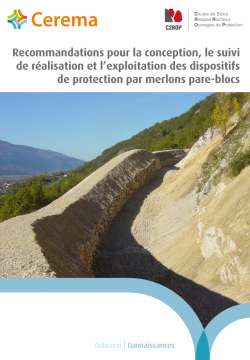 Recommandations pour la conception, le suivi de réalisation et l’exploitation des dispositifs de protection par merlons pare-blocs